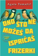 Оno što ne možeš da ispričaš frizerki